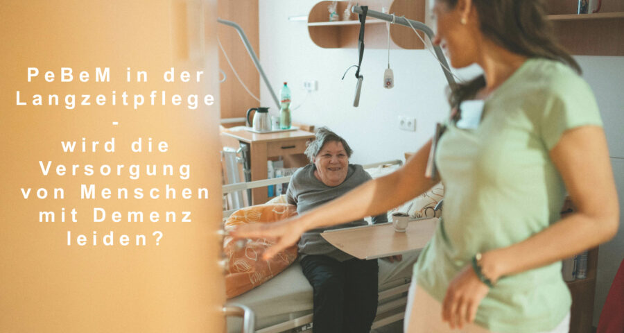 PeBeM in der Langzeitpflege: nicht mehr, sondern anders verteilt